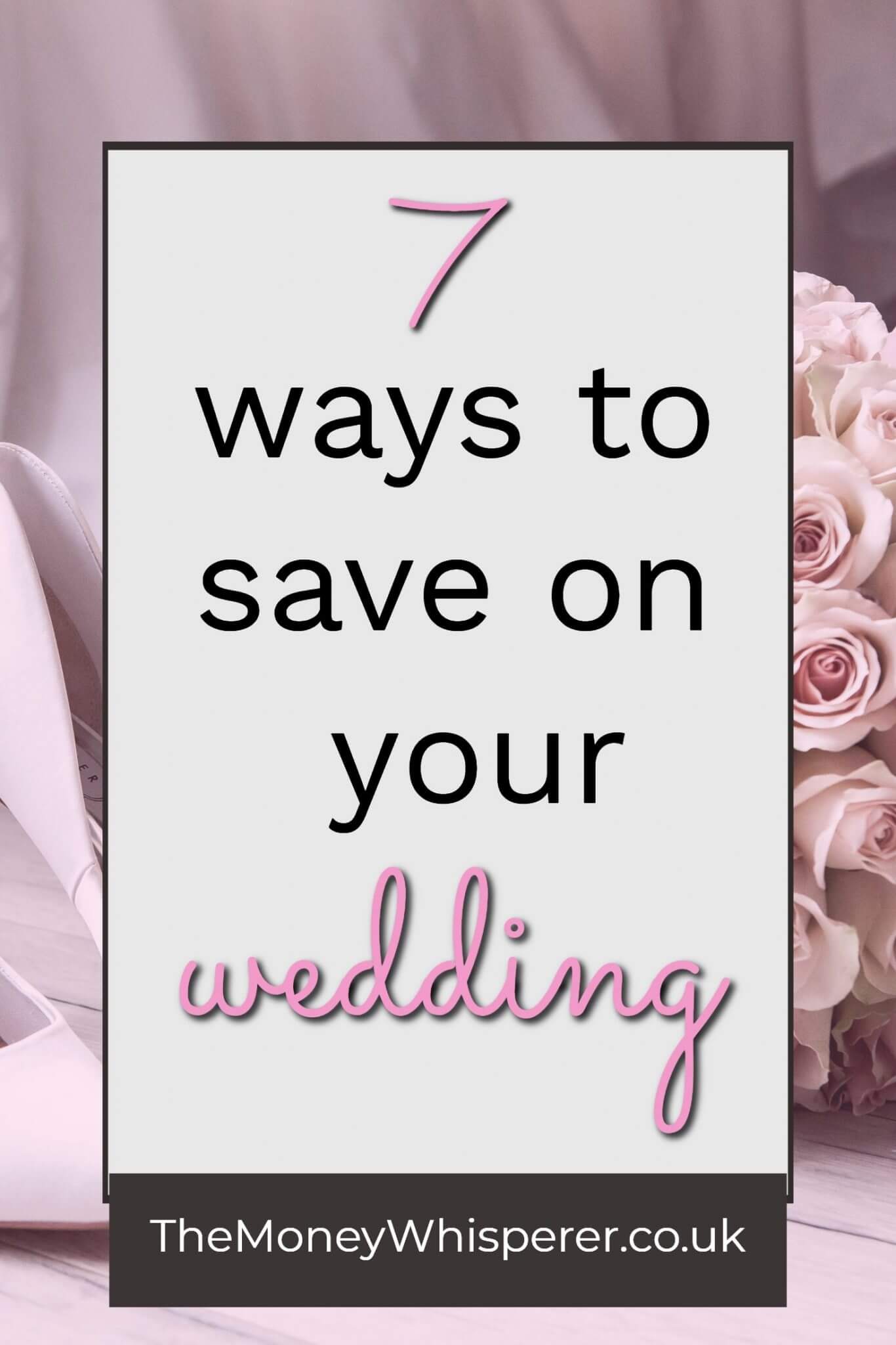 7 ways to save on your wedding - from pruning your guest list to how to re-use flowers throughout the day #wedding #savemoney