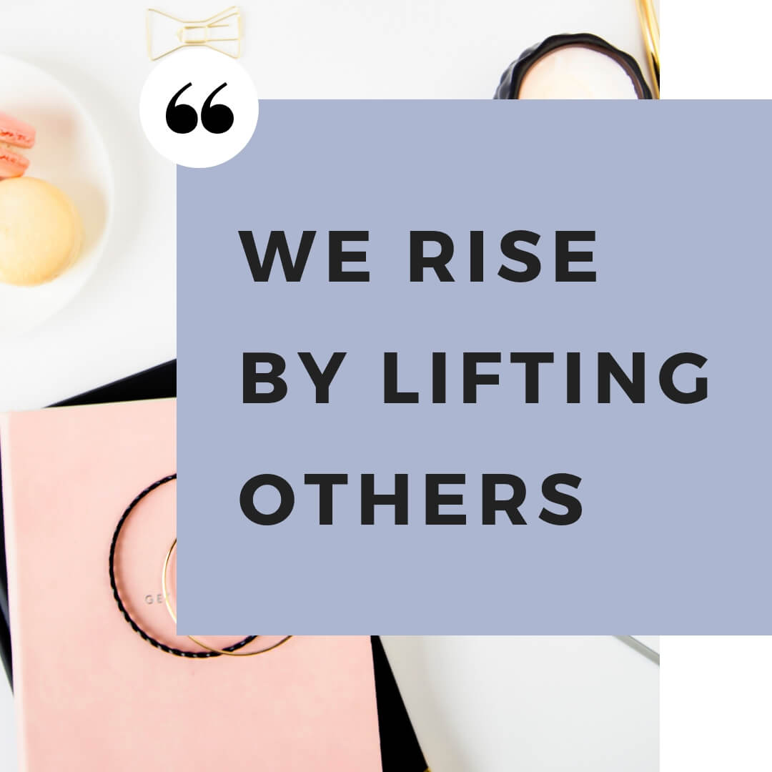 We rise by lifting others - The Woman I'm Becoming