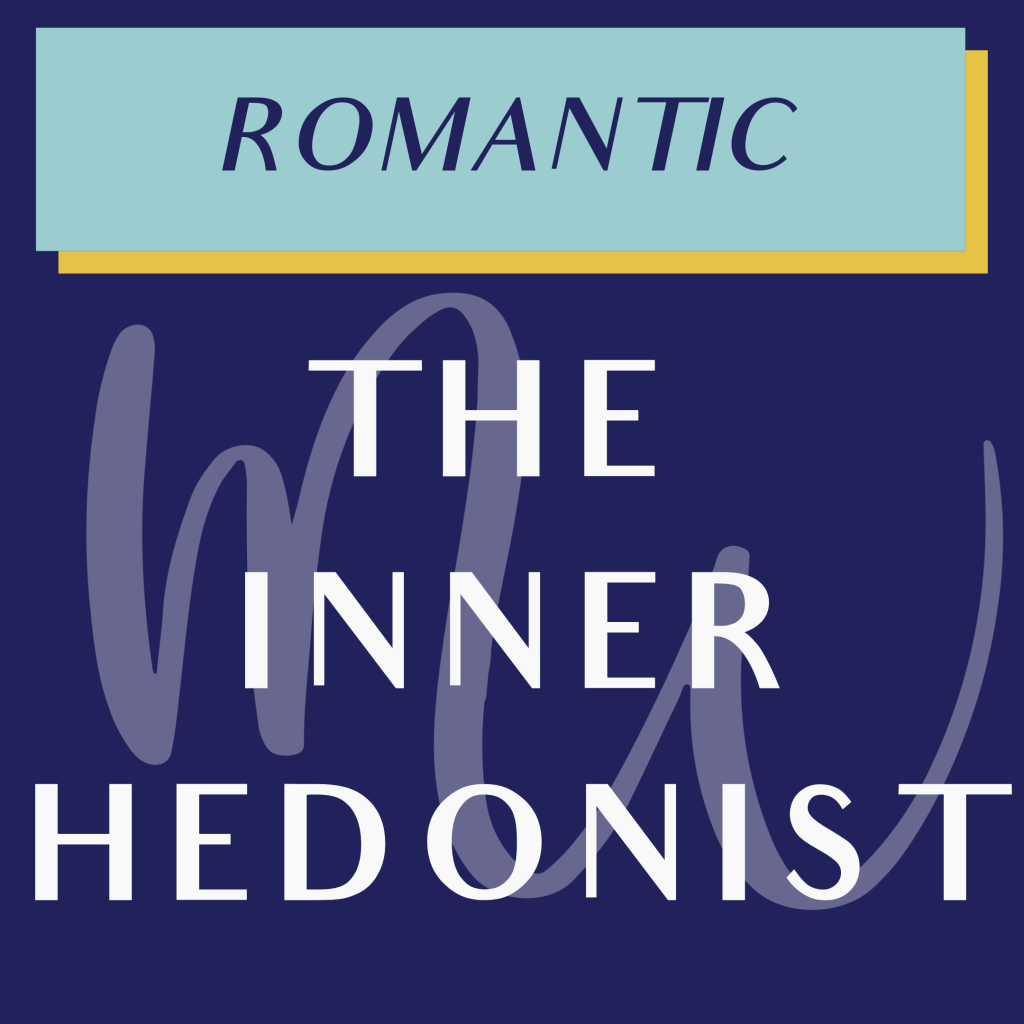 ROMANTIC THE INNER HEDONIST
